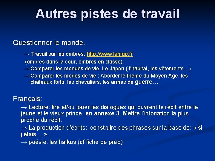 Autres pistes de travail Questionner le monde. → Travail sur les ombres. http: //www.