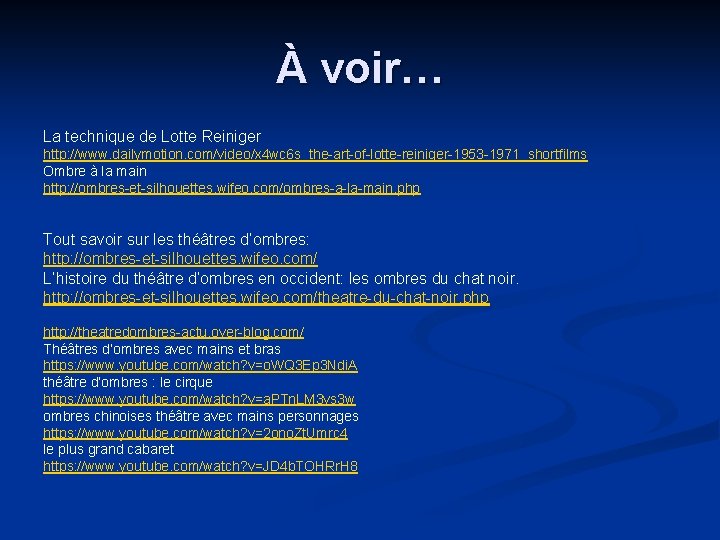 À voir… La technique de Lotte Reiniger http: //www. dailymotion. com/video/x 4 wc 6 À voir… La technique de Lotte Reiniger http: //www. dailymotion. com/video/x 4 wc 6