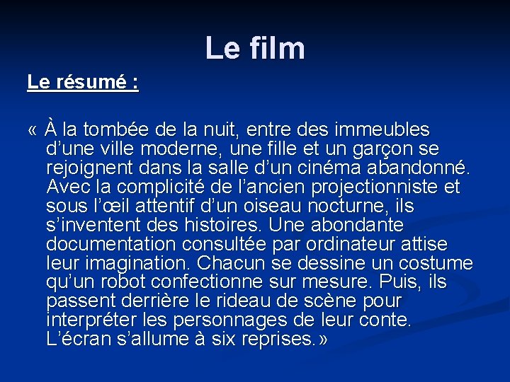 Le film Le résumé : « À la tombée de la nuit, entre des