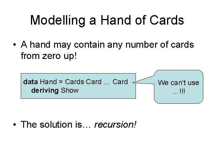 Modelling a Hand of Cards • A hand may contain any number of cards