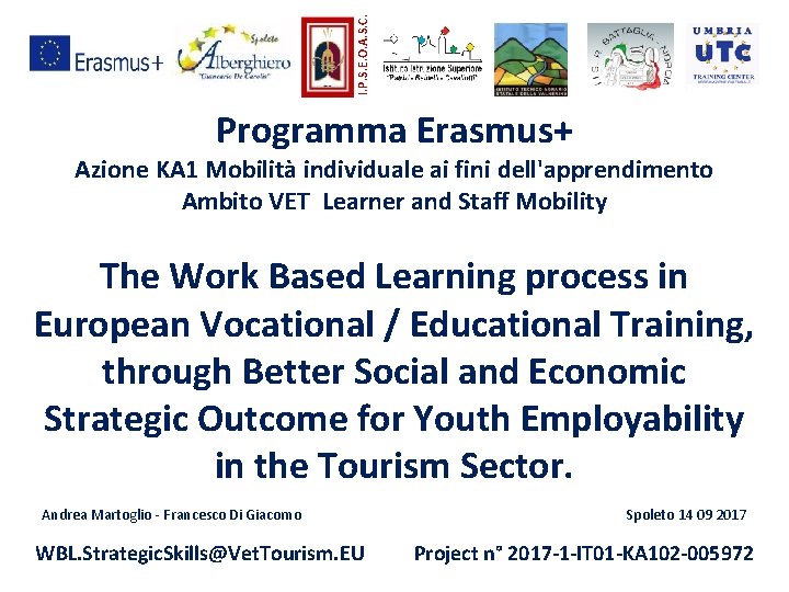I. P. S. E. O. A. S. C. Programma Erasmus+ Azione KA 1 Mobilità I. P. S. E. O. A. S. C. Programma Erasmus+ Azione KA 1 Mobilità