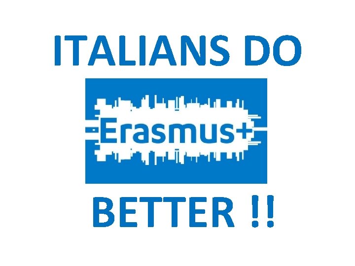 ITALIANS DO BETTER !! ITALIANS DO BETTER !!