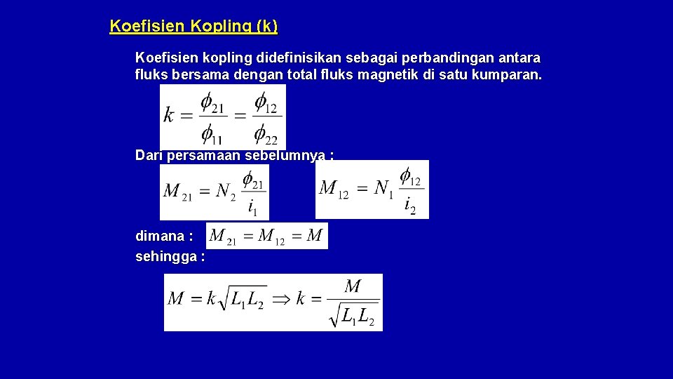 Koefisien Kopling (k) Koefisien kopling didefinisikan sebagai perbandingan antara fluks bersama dengan total fluks