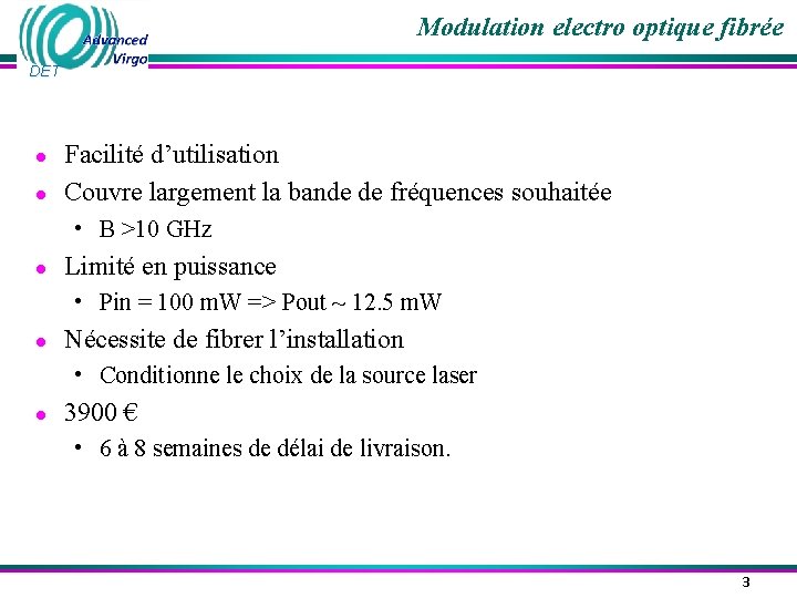 Modulation electro optique fibrée DET ● ● Facilité d’utilisation Couvre largement la bande de
