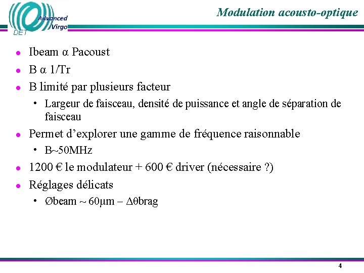 Modulation acousto-optique DET ● ● ● Ibeam α Pacoust B α 1/Tr B limité