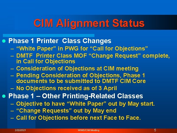 CIM Alignment Status l Phase 1 Printer Class Changes – “White Paper” in PWG