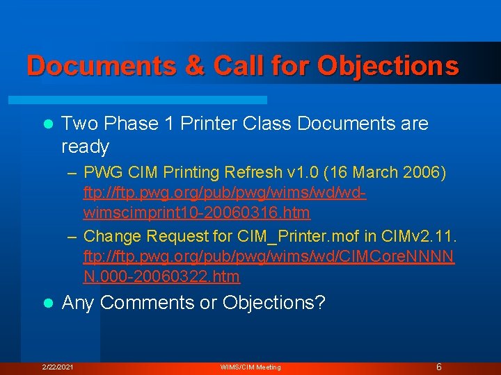 Documents & Call for Objections l Two Phase 1 Printer Class Documents are ready