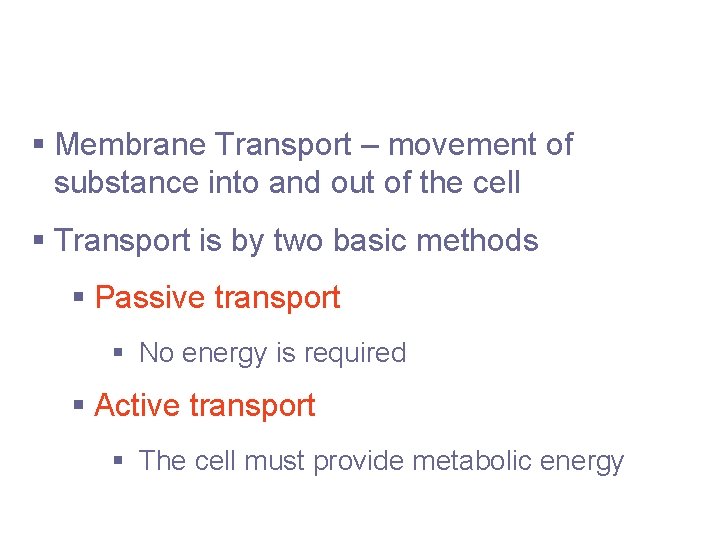 Cellular Physiology: Membrane Transport § Membrane Transport – movement of substance into and out