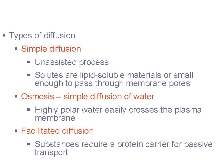 Passive Transport Processes § Types of diffusion § Simple diffusion § Unassisted process §