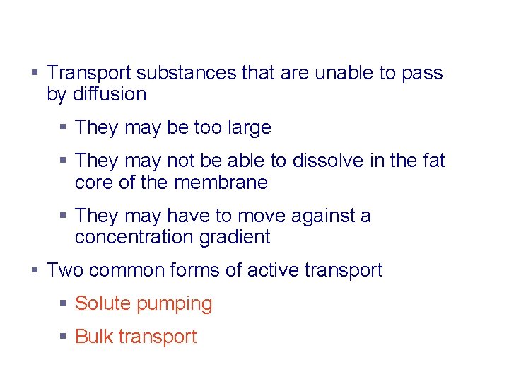 Active Transport Processes § Transport substances that are unable to pass by diffusion §