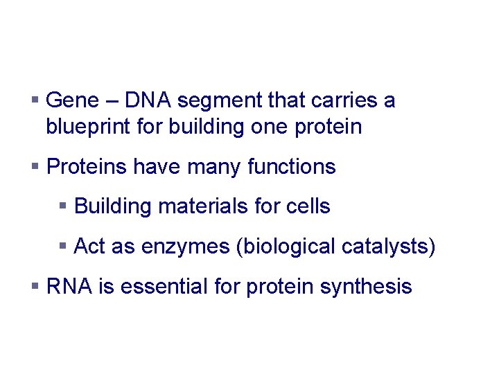 Protein Synthesis § Gene – DNA segment that carries a blueprint for building one