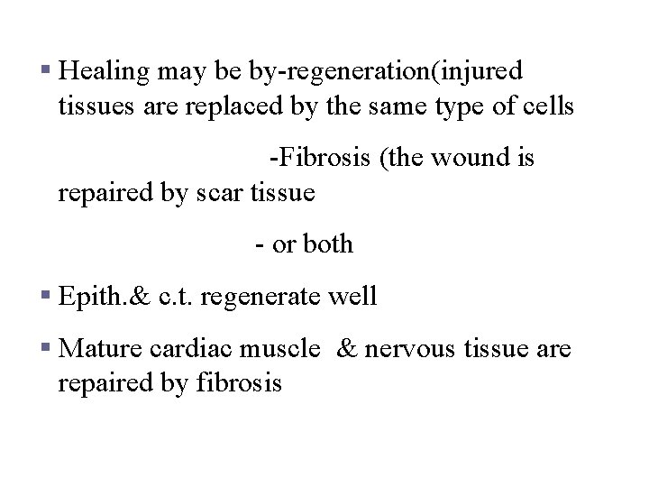 Tissue Repair (wound healing) § Healing may be by-regeneration(injured tissues are replaced by the