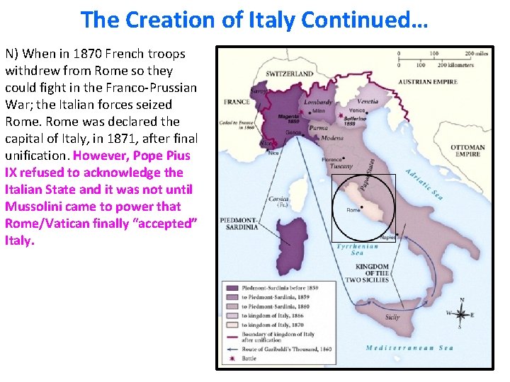 The Creation of Italy Continued… N) When in 1870 French troops withdrew from Rome