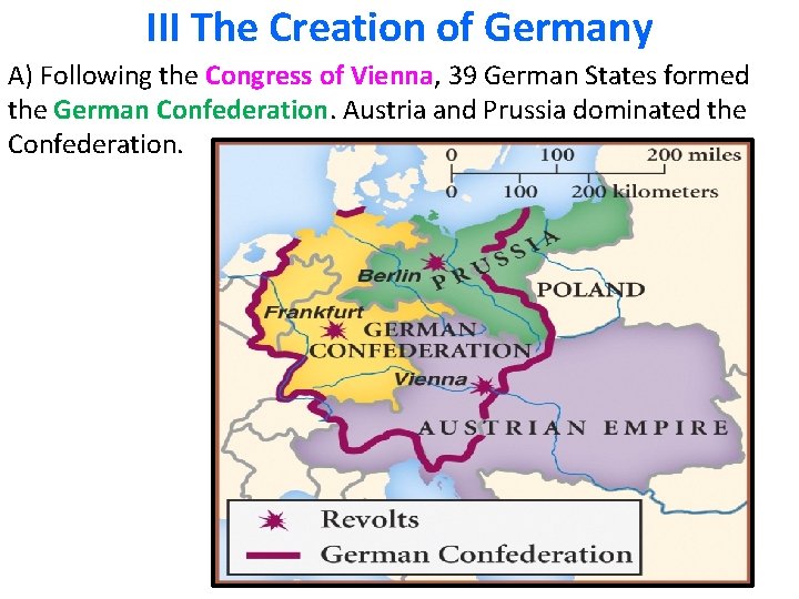 III The Creation of Germany A) Following the Congress of Vienna, 39 German States