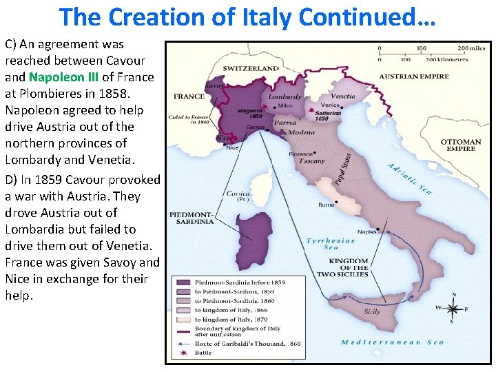 The Creation of Italy Continued… C) An agreement was reached between Cavour and Napoleon