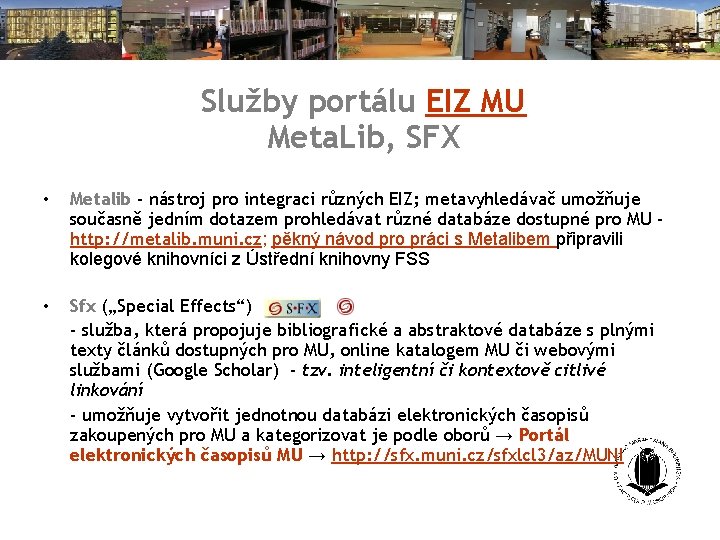 Služby portálu EIZ MU Meta. Lib, SFX • Metalib - nástroj pro integraci různých