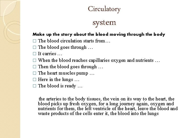 Circulatory system Make up the story about the blood moving through the body The