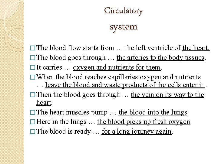 Circulatory system � The blood flow starts from … the left ventricle of the