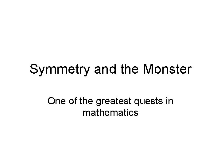 Symmetry and the Monster One of the greatest quests in mathematics 