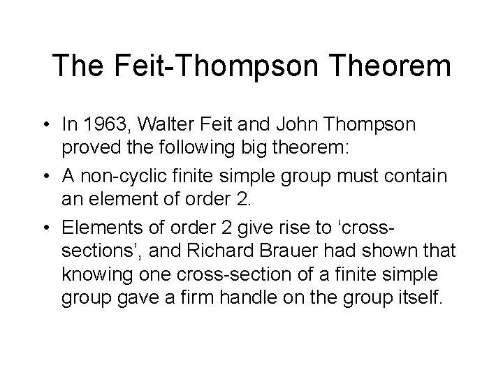 The Feit-Thompson Theorem • In 1963, Walter Feit and John Thompson proved the following