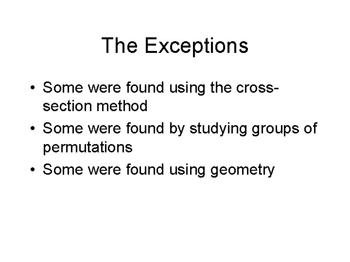 The Exceptions • Some were found using the crosssection method • Some were found