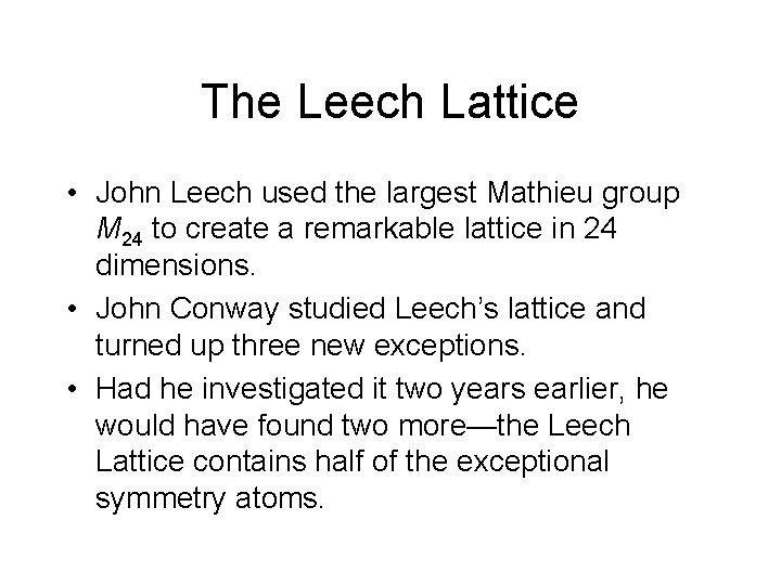 The Leech Lattice • John Leech used the largest Mathieu group M 24 to