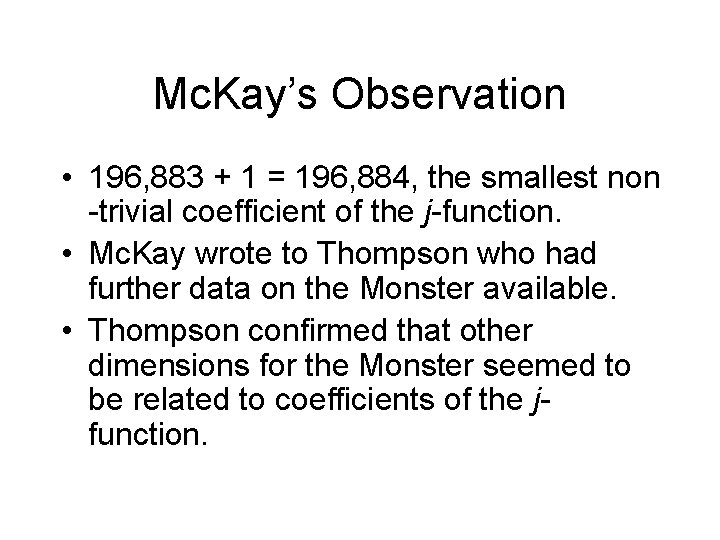 Mc. Kay’s Observation • 196, 883 + 1 = 196, 884, the smallest non