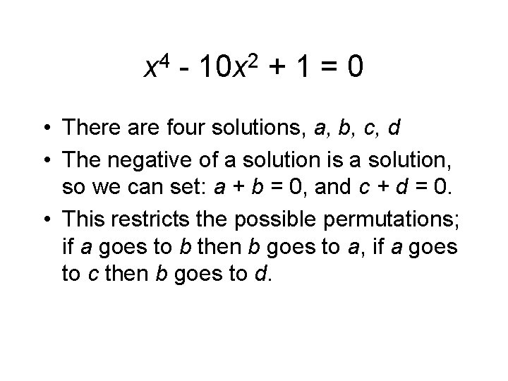 x 4 - 10 x 2 + 1 = 0 • There are four