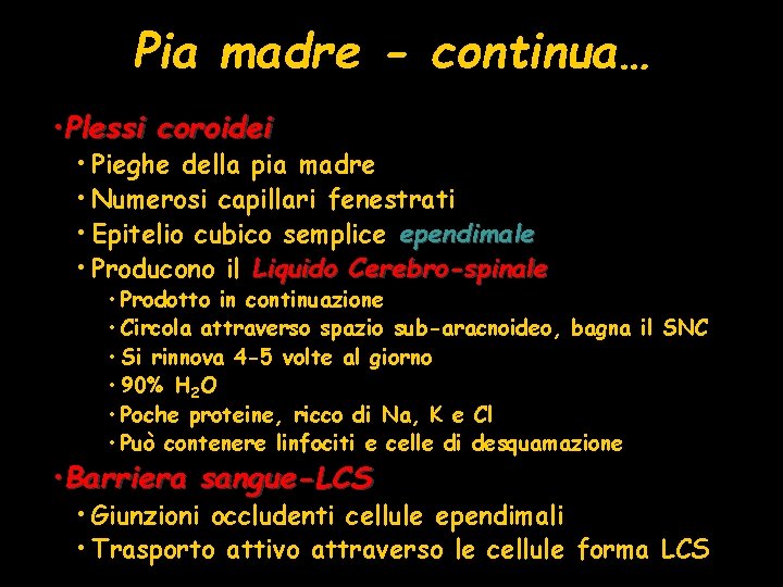 Pia madre - continua… • Plessi coroidei • Pieghe della pia madre • Numerosi