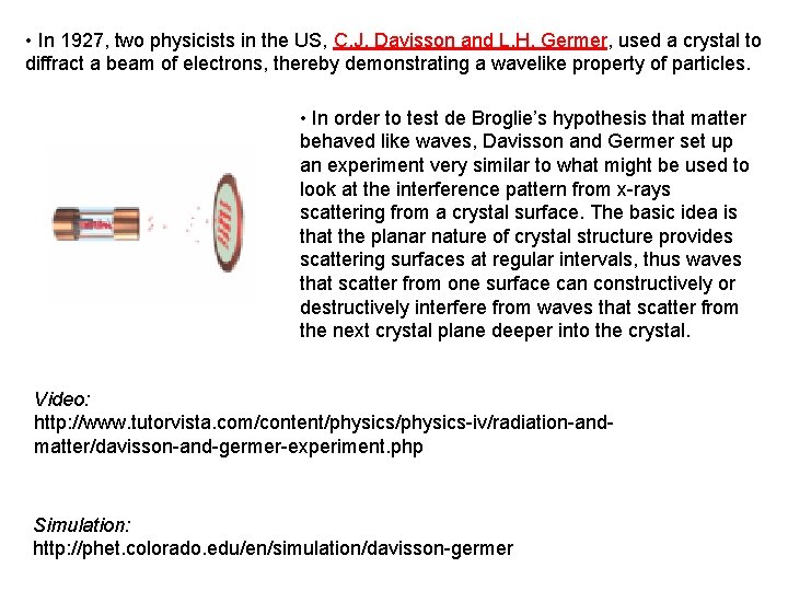  • In 1927, two physicists in the US, C. J. Davisson and L.