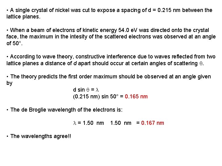  • A single crystal of nickel was cut to expose a spacing of