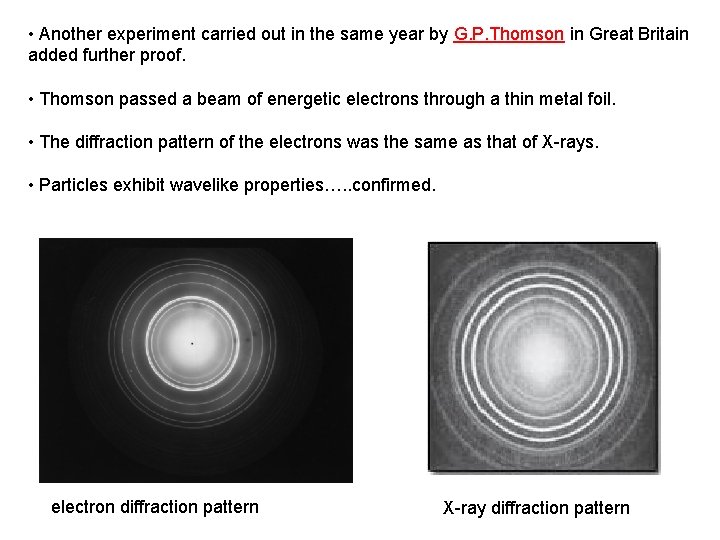  • Another experiment carried out in the same year by G. P. Thomson