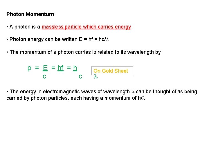 Photon Momentum • A photon is a massless particle which carries energy. • Photon