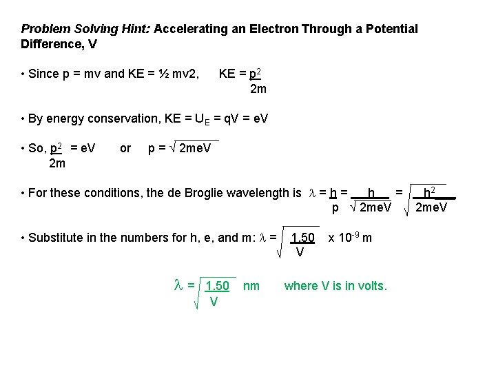Problem Solving Hint: Accelerating an Electron Through a Potential Difference, V • Since p