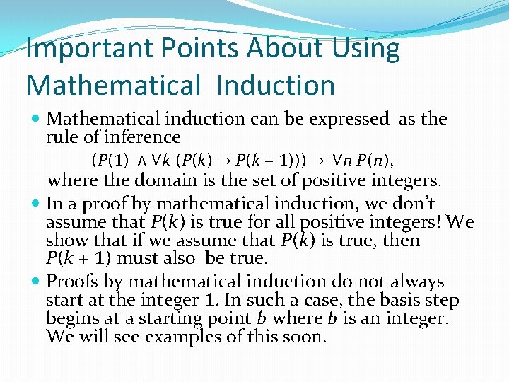 Important Points About Using Mathematical Induction Mathematical induction can be expressed as the rule