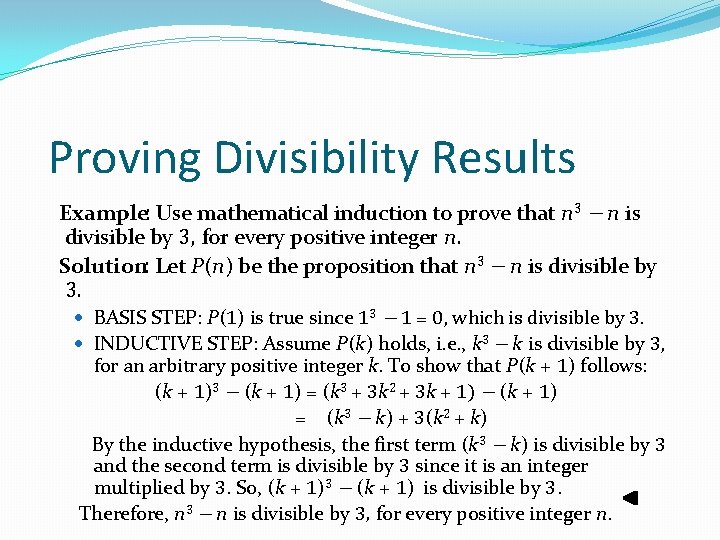 Proving Divisibility Results Example: Use mathematical induction to prove that n 3 − n