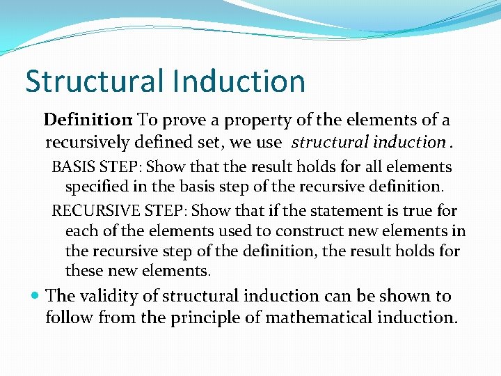 Structural Induction Definition: To prove a property of the elements of a recursively defined