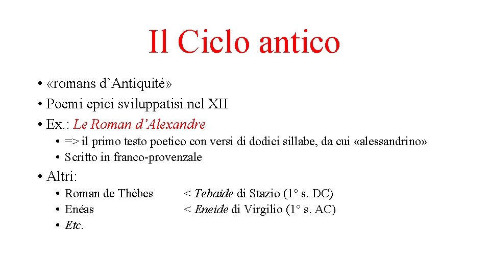 Il Ciclo antico • «romans d’Antiquité» • Poemi epici sviluppatisi nel XII • Ex.