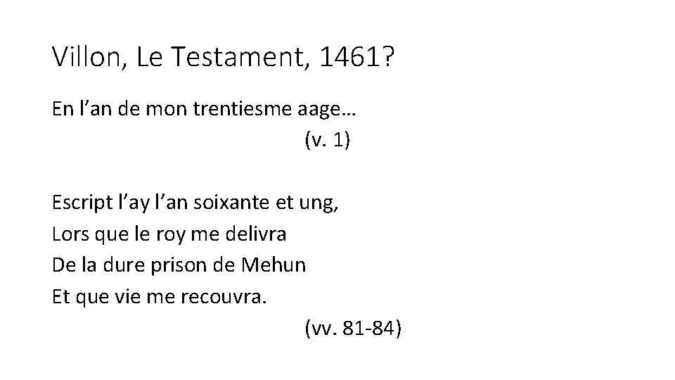 Villon, Le Testament, 1461? En l’an de mon trentiesme aage… (v. 1) Escript l’ay