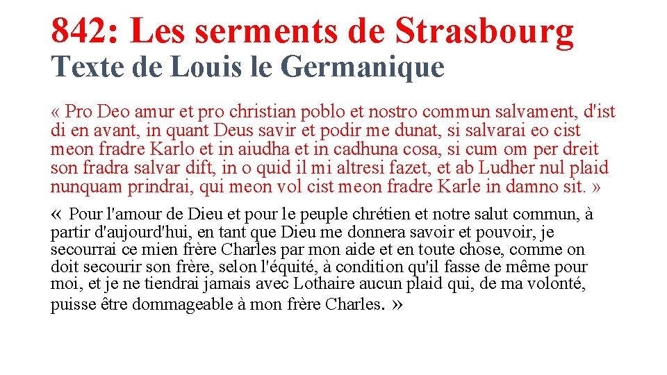 842: Les serments de Strasbourg Texte de Louis le Germanique « Pro Deo amur