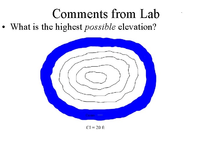 Comments from Lab • What is the highest possible elevation? 