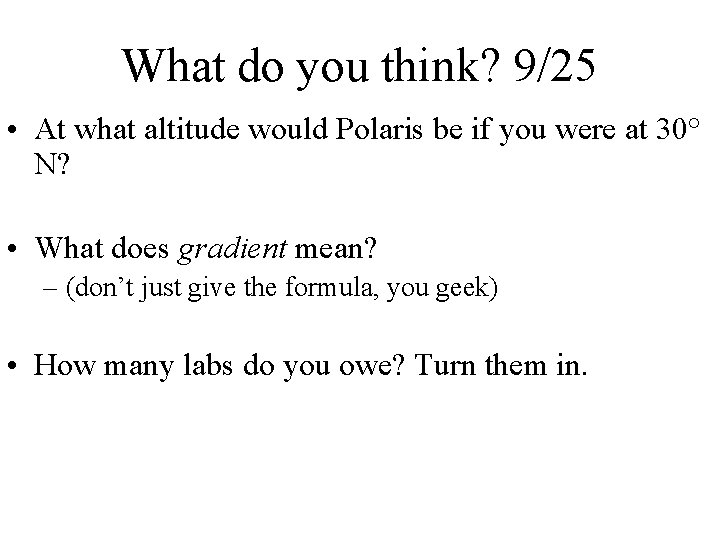 What do you think? 9/25 • At what altitude would Polaris be if you
