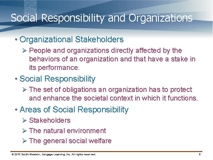 Social Responsibility and Organizations • Organizational Stakeholders Ø People and organizations directly affected by