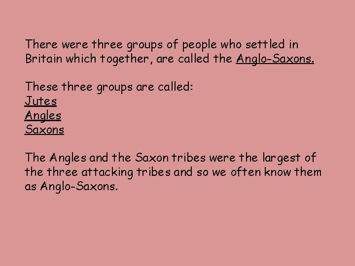 There were three groups of people who settled in Britain which together, are called