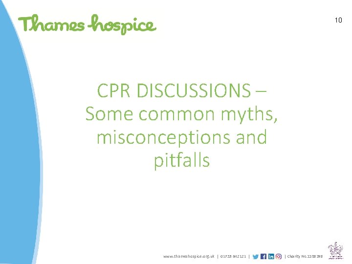 10 CPR DISCUSSIONS – Some common myths, misconceptions and pitfalls www. thameshospice. org. uk
