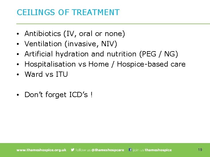 CEILINGS OF TREATMENT • • • Antibiotics (IV, oral or none) Ventilation (invasive, NIV)