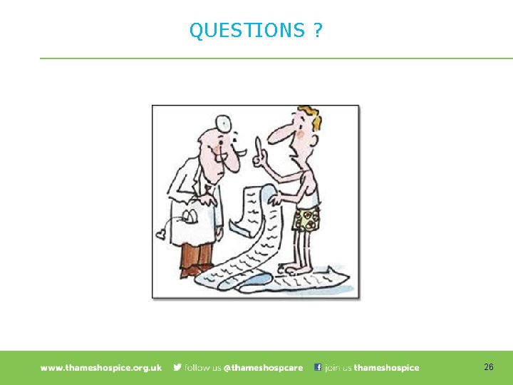 QUESTIONS ? www. thameshospice. org. uk | 01753 842121 | | Charity No. 1108298