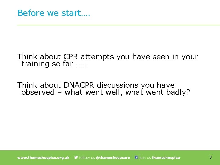 Before we start…. Think about CPR attempts you have seen in your training so