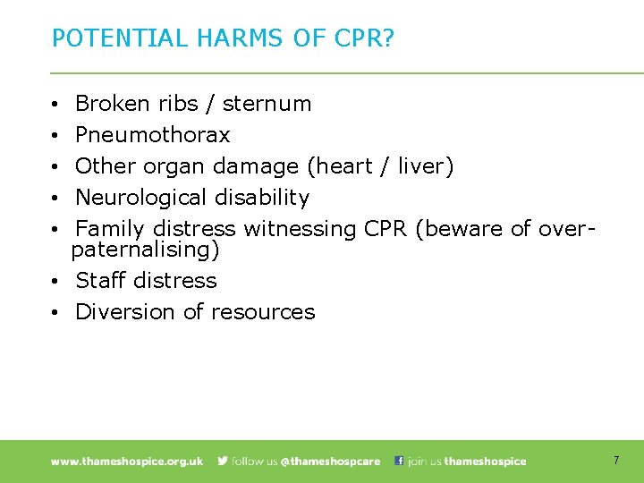 POTENTIAL HARMS OF CPR? Broken ribs / sternum Pneumothorax Other organ damage (heart /