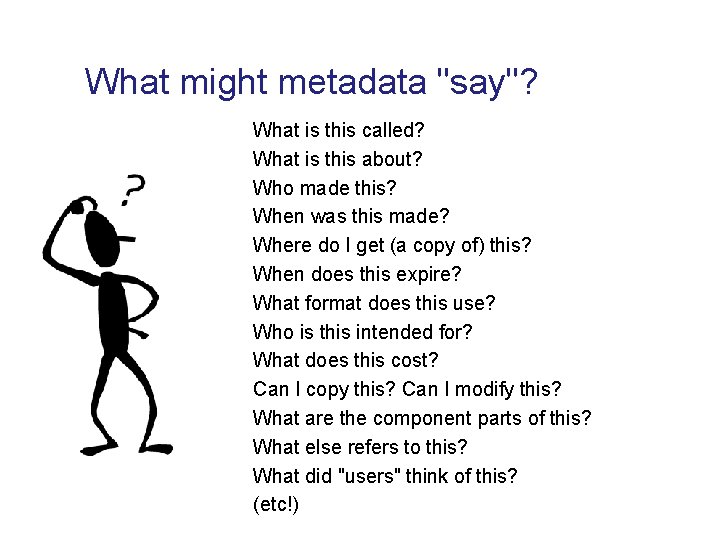 What might metadata "say"? What is this called? What is this about? Who made